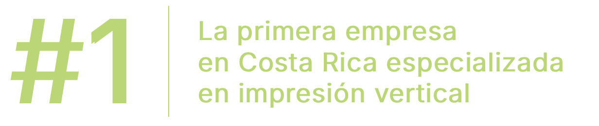 Primer empresa en Costa Rica en impresión vertical